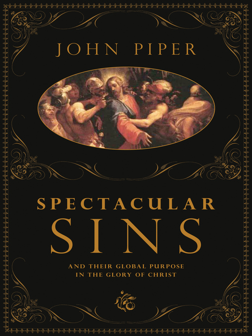 Title details for Spectacular Sins by John Piper - Available